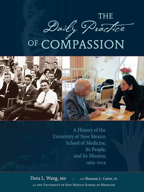 Book cover of The Daily Practice of Compassion: A History of the University of New Mexico School of Medicine, Its People, and Its Mission, 1964-2014