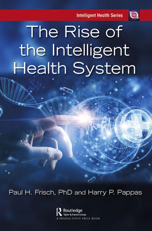 Book cover of The Rise of the Intelligent Health System (Intelligent Health Series)