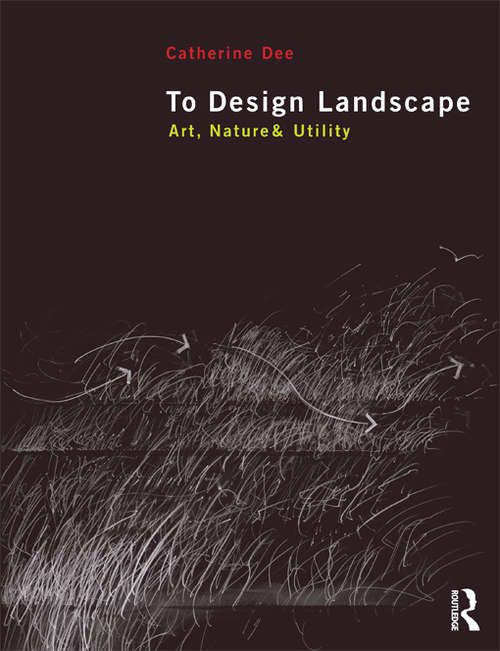 Book cover of To Design Landscape: Art, Nature & Utility