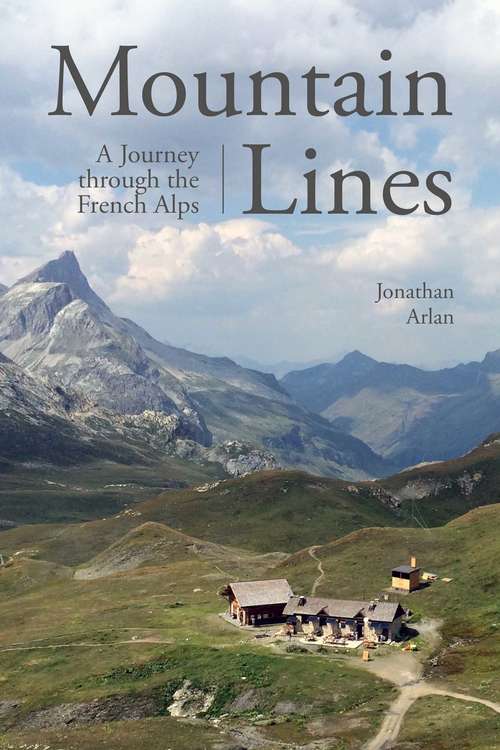 Book cover of Mountain Lines: A Journey through the French Alps