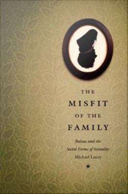 The Misfit of the Family: Balzac and the Social Forms of Sexuality