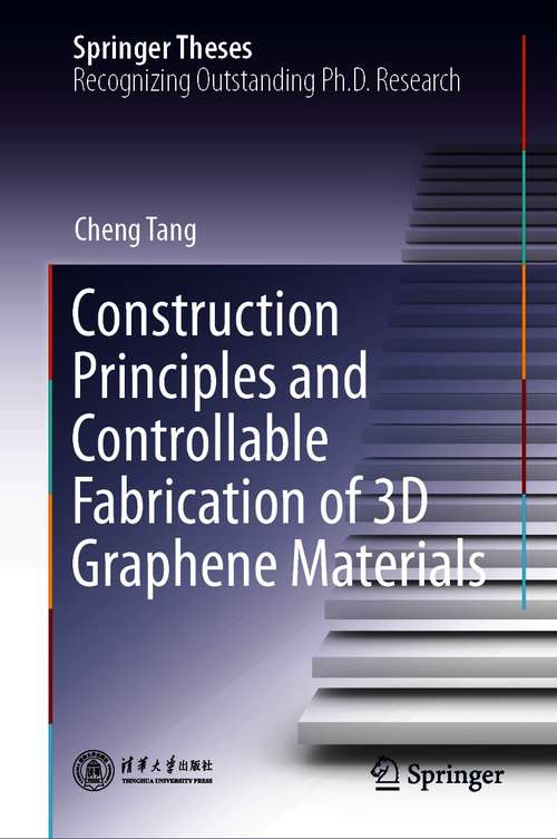 Construction Principles and Controllable Fabrication of 3D Graphene Materials (Springer Theses)