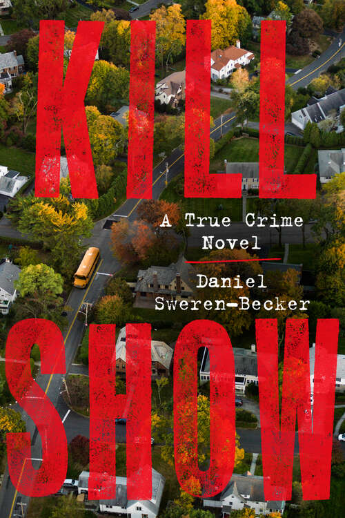 Book cover of Kill Show: A True Crime Novel