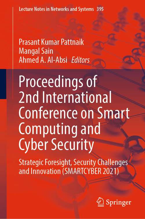 Book cover of Proceedings of 2nd International Conference on Smart Computing and Cyber Security: Strategic Foresight, Security Challenges and Innovation (SMARTCYBER 2021) (1st ed. 2022) (Lecture Notes in Networks and Systems #395)
