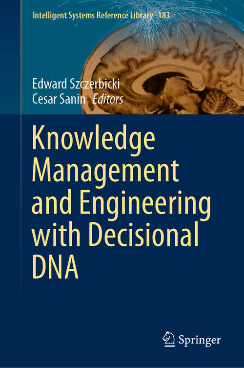 Book cover of Knowledge Management and Engineering with Decisional DNA (1st ed. 2020) (Intelligent Systems Reference Library #183)