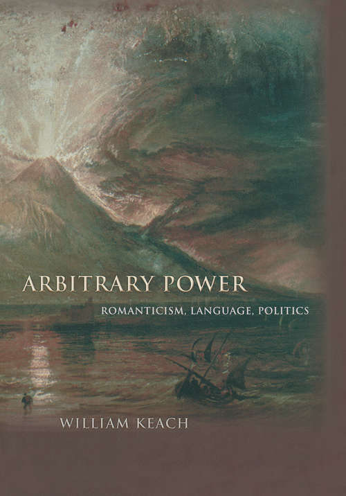 Book cover of Arbitrary Power: Romanticism, Language, Politics
