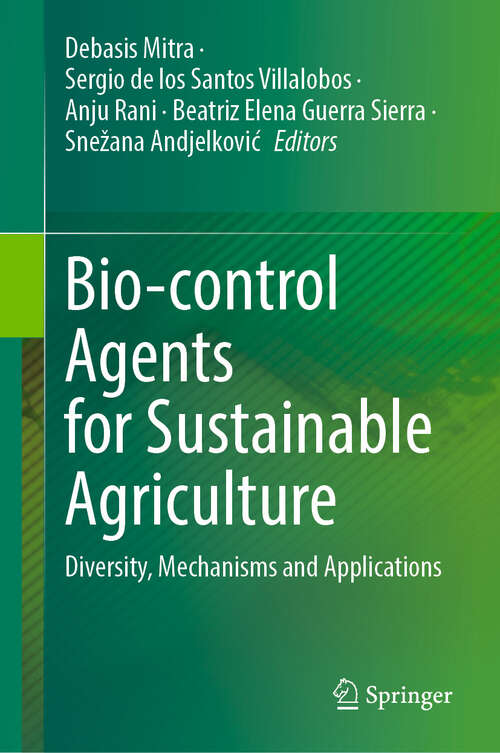 Book cover of Bio-control Agents for Sustainable Agriculture: Diversity, Mechanisms and Applications