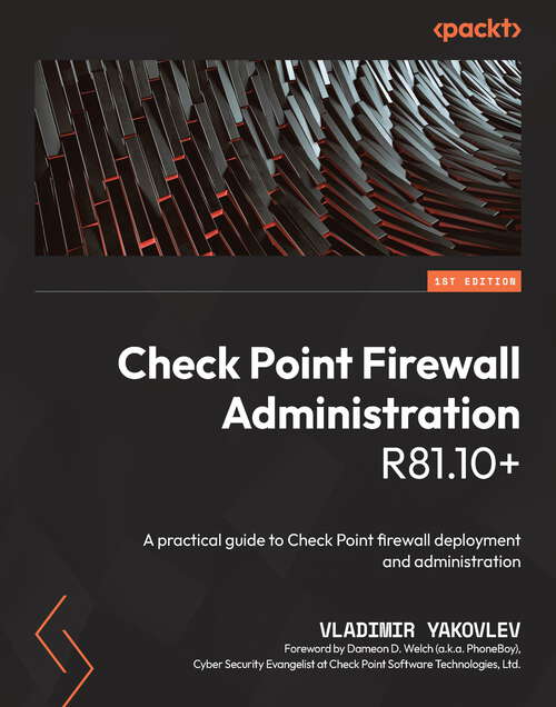 Book cover of Check Point Firewall Administration R81.10+: A practical guide to Check Point firewall deployment and administration