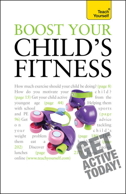 Boost Your Child's Fitness: Fitness, healthy eating, and non-judgemental weight loss: a guide to helping your child stay active and healthy