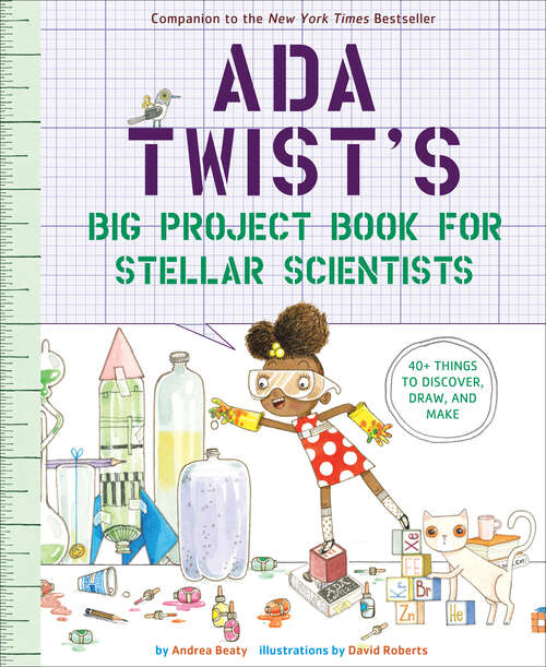 Book cover of Ada Twist's Big Project Book for Stellar Scientists: 40+ Things to Discover, Draw, and Make (The Questioneers)