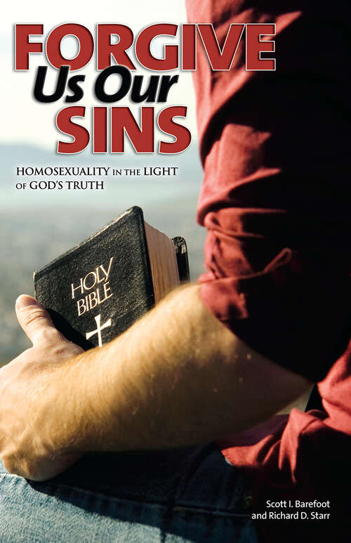 Book cover of Forgive Us Our Sins: Homosexuality in the Light of God's Truth