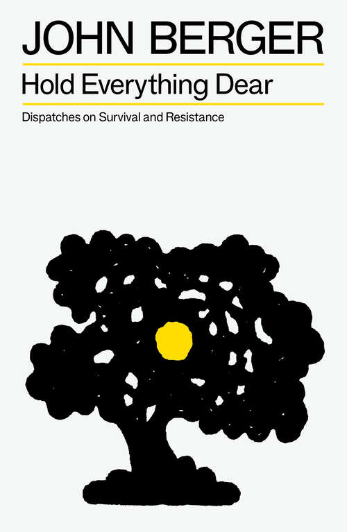 Book cover of Hold Everything Dear: Dispatches on Survival and Resistance
