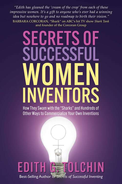 Book cover of Secrets of Successful Women Inventors: How They Swam with the "Sharks" and Hundreds of Other Ways to Commercialize Your Own Inventions