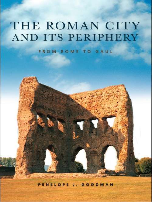 Book cover of The Roman City and its Periphery: From Rome to Gaul