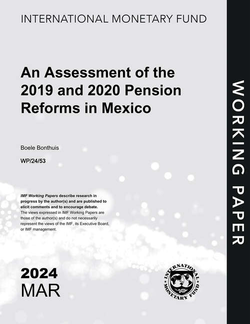 Book cover of An Assessment of the 2019 and 2020 Pension Reforms in Mexico (Imf Working Papers)