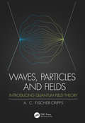 Waves, Particles and Fields: Introducing Quantum Field Theory