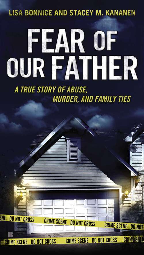 Book cover of Fear of Our Father : The True Story of Abuse, Murder, and Family Ties