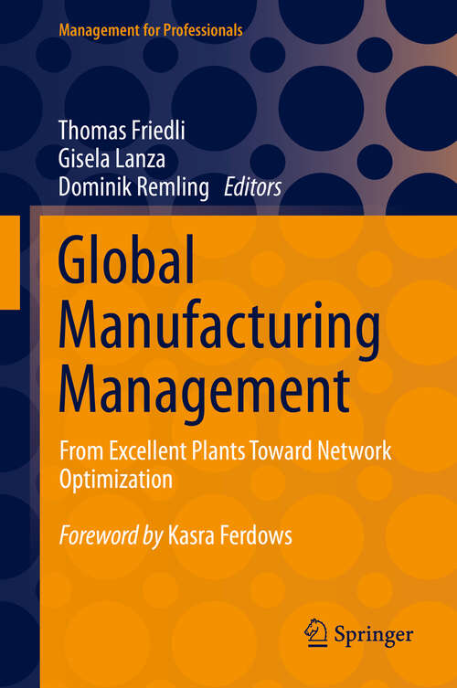 Book cover of Global Manufacturing Management: From Excellent Plants Toward Network Optimization (1st ed. 2021) (Management for Professionals)