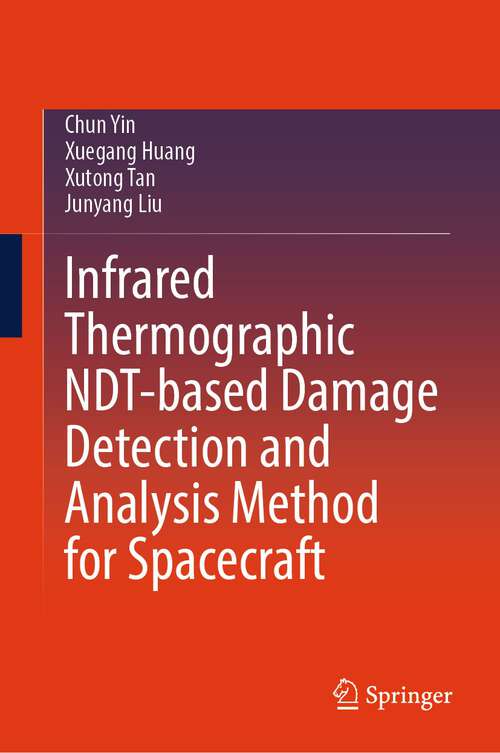 Book cover of Infrared Thermographic NDT-based Damage Detection and Analysis Method for Spacecraft (1st ed. 2024)