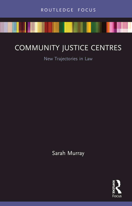 Book cover of Community Justice Centres: New Trajectories in Law (New Trajectories in Law)