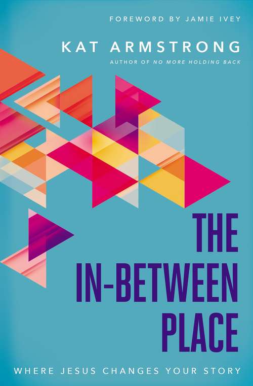 Book cover of The In-Between Place: Where Jesus Changes Your Story
