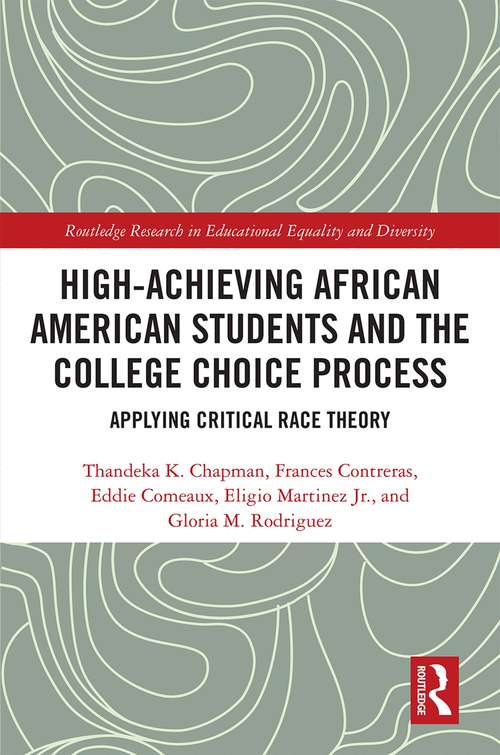 High Achieving African American Students and the College Choice Process: Applying Critical Race Theory (Routledge Research in Educational Equality and Diversity)