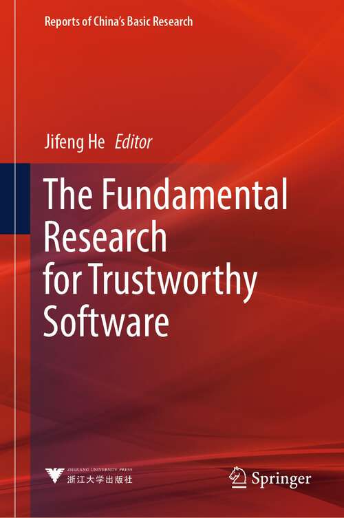Book cover of The Fundamental Research for Trustworthy Software (1st ed. 2024) (Reports of China’s Basic Research)