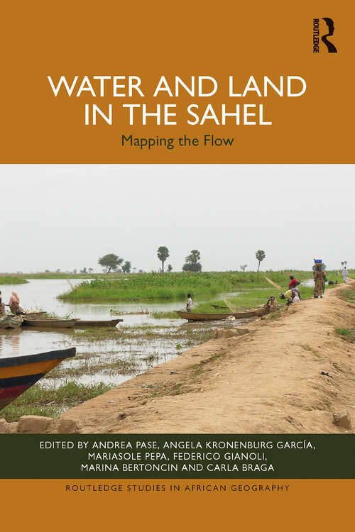 Book cover of Water and Land in the Sahel: Mapping the Flow (1) (Routledge Studies in African Geography)