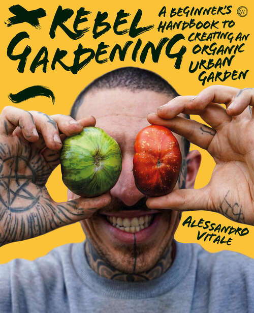Book cover of Rebel Gardening: A beginner’s handbook to organic urban gardening