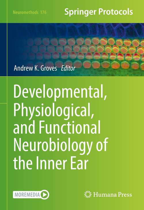 Developmental, Physiological, and Functional Neurobiology of the Inner Ear (Neuromethods #176)