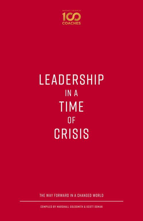 Leadership in a Time of Crisis: The Way Forward in a Changed World (100 Coaches)