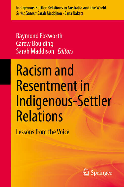 Book cover of Racism and Resentment in Indigenous-Settler Relations: Lessons from the Voice (Indigenous-Settler Relations in Australia and the World #8)
