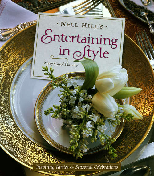 Book cover of Nell Hill's Entertaining in Style: Inspiring Parties & Seasonal Celebrations