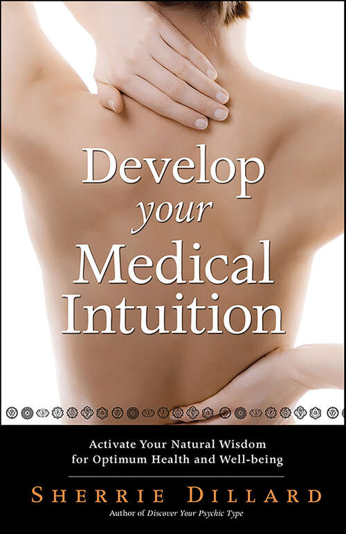 Book cover of Develop Your Medical Intuition: Activate Your Natural Wisdom for Optimum Health and Well-Being