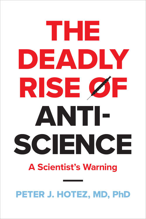 Book cover of The Deadly Rise of Anti-science: A Scientist's Warning