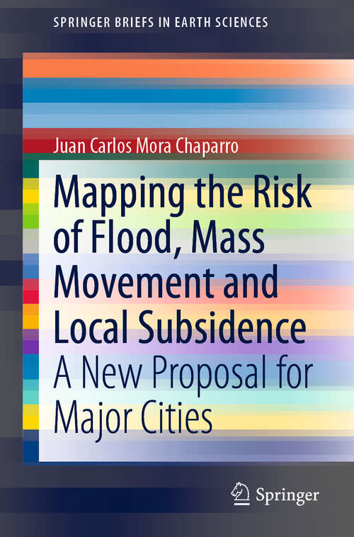 Mapping the Risk of Flood, Mass Movement and Local Subsidence: A New Proposal for Major Cities (SpringerBriefs in Earth Sciences)