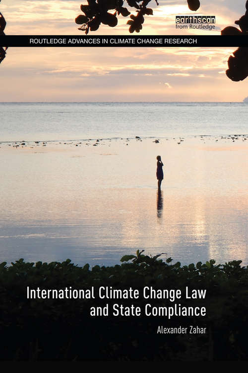 Book cover of International Climate Change Law and State Compliance (Routledge Advances in Climate Change Research)