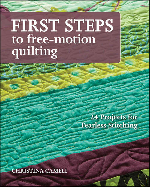 Book cover of First Steps to Free-Motion Quilting: 24 Projects for Fearless Stitching