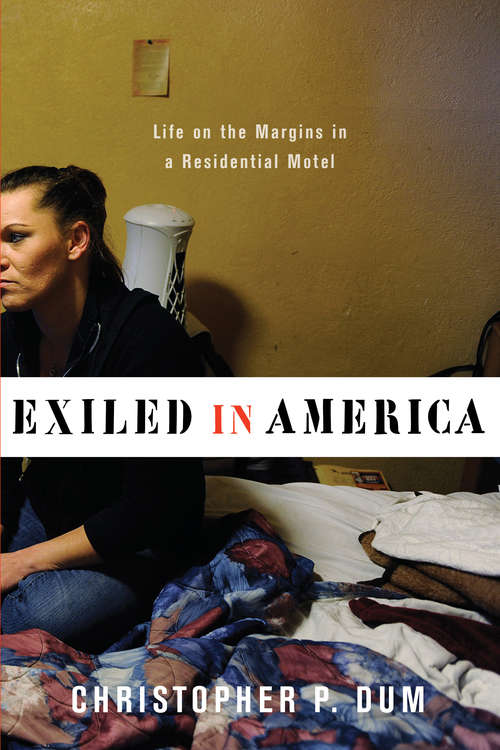 Book cover of Exiled in America: Life on the Margins in a Residential Motel