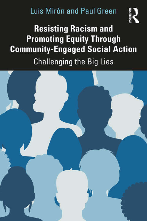Book cover of Resisting Racism and Promoting Equity Through Community-Engaged Social Action: Challenging the Big Lies