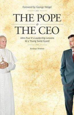 Book cover of The Pope and the CEO: John Paul II's Leadership Lessons to a Young Swiss Guard
