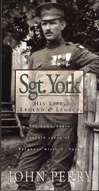 Sgt. York: The Remarkable Untold Story of Sgt. Alvin C. York