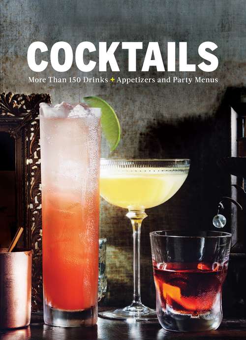 Book cover of Cocktails: More Than 150 Drinks +Appetizers and Party Menus
