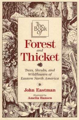 Book cover of The Book of Forest and Thicket: Trees, Shrubs, and Wildflowers of Eastern North America