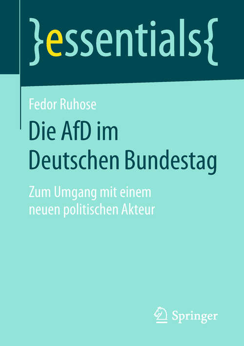 Book cover of Die AfD im Deutschen Bundestag: Zum Umgang mit einem neuen politischen Akteur (essentials)