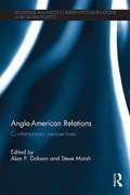 Anglo-American Relations: Contemporary Perspectives (Routledge Advances in International Relations and Global Politics #6)