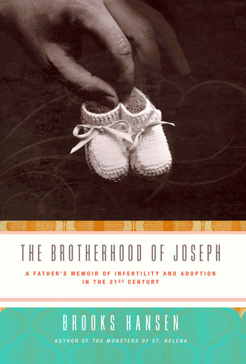 Book cover of The Brotherhood of Joseph: A Father's Memoir of Infertility and Adoption in the 21st Century