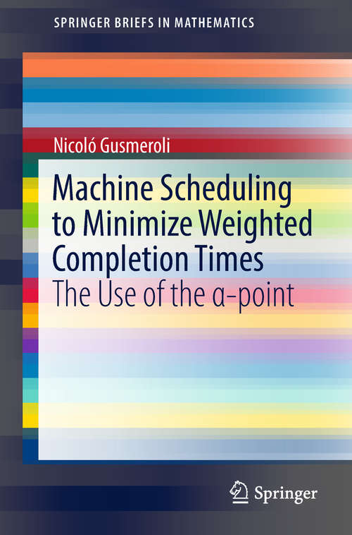 Book cover of Machine Scheduling to Minimize Weighted Completion Times