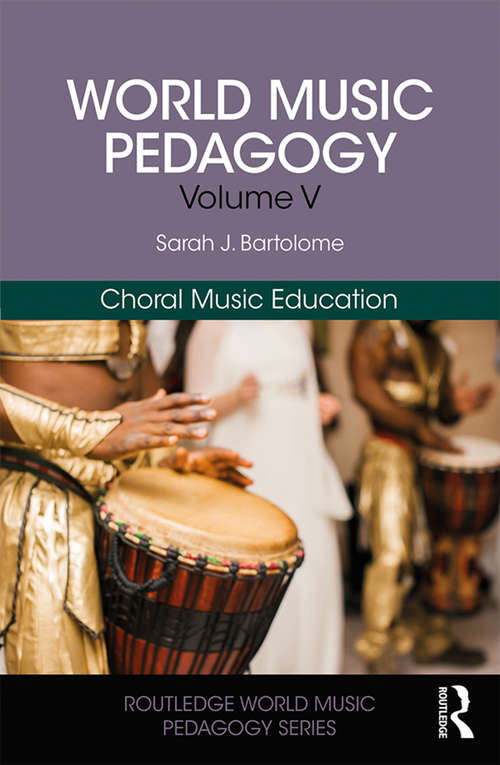 Book cover of World Music Pedagogy, Volume V: Choral Music Education: Choral Music Education (Routledge World Music Pedagogy Series)