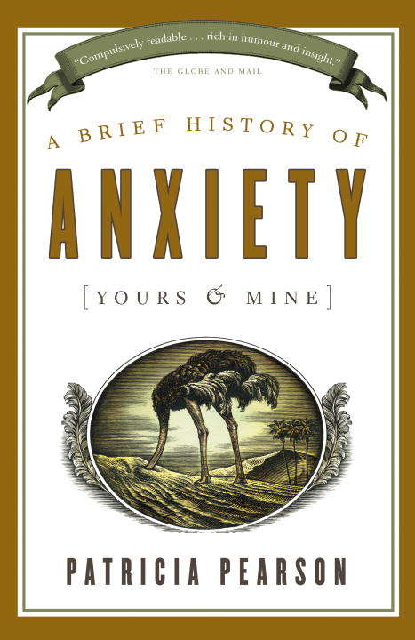 Book cover of A Brief History of Anxiety (Yours and Mine)